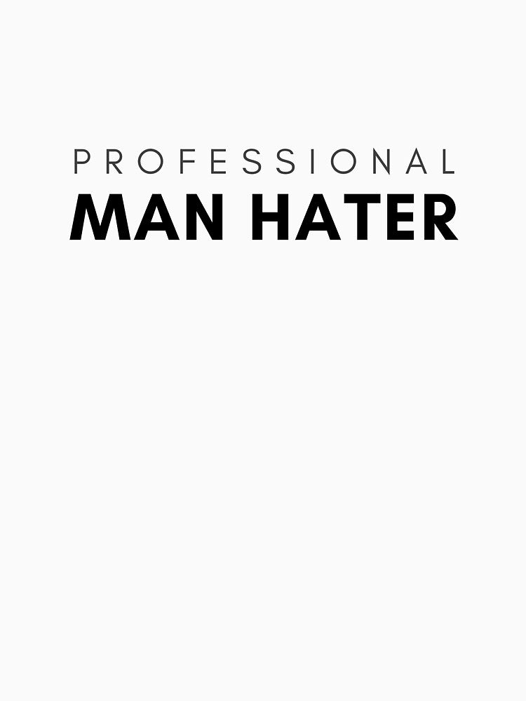 Professional Man Hater by Crealice