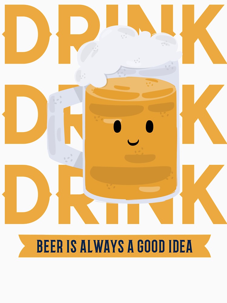 Beer Is Always A Good Idea Design by Artpace