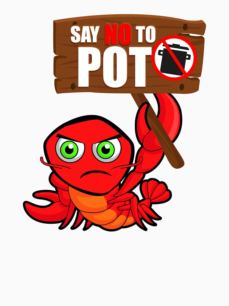 Crawfish Pun Joke Design - Say No To Pot - Fun Gift design by Lisbob