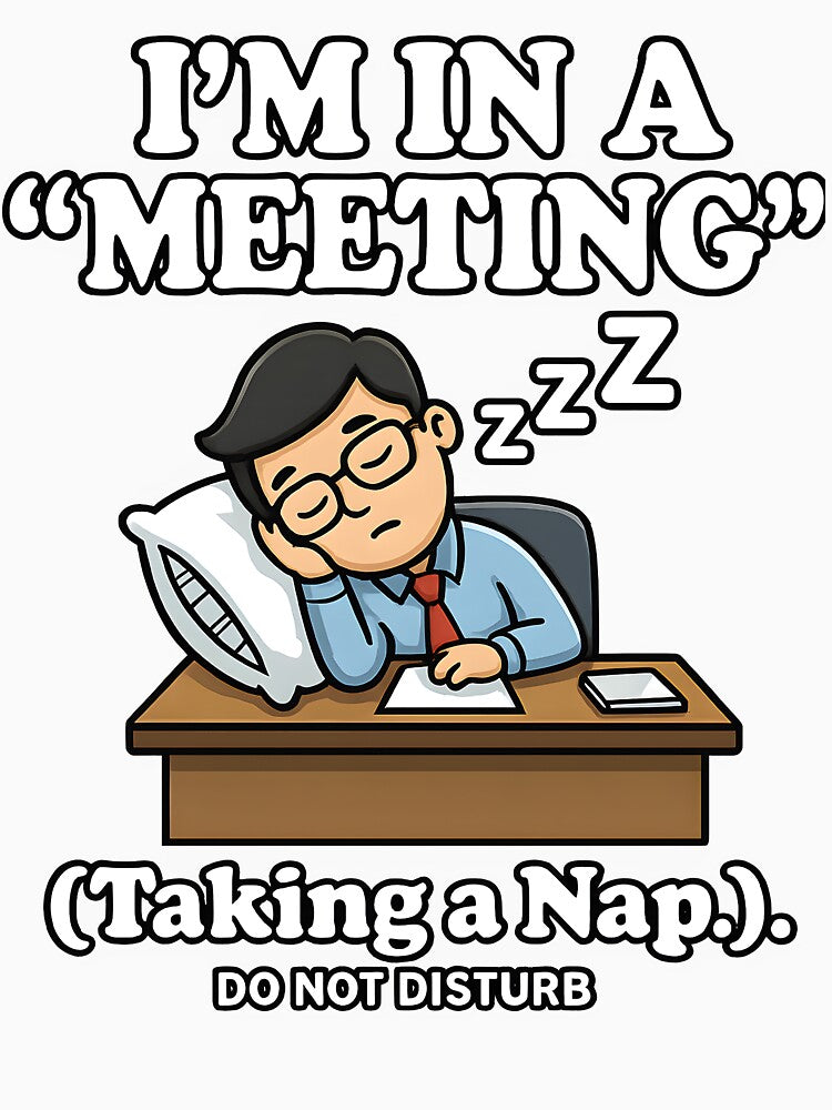 Office Humor Sleeping At Work I’m In A Meeting Nap by ucedamarcelo