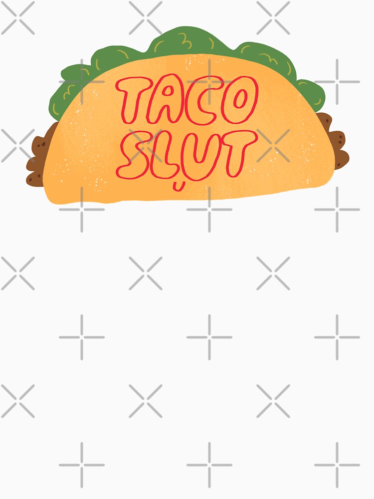 Taco Slut by yellowflowerhut