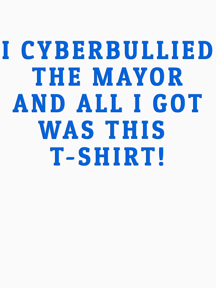 I Cyberbullied the Mayor! by CoolGuyStuffs