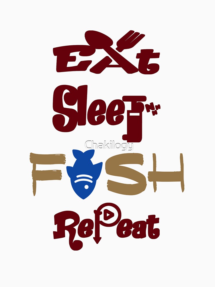 Eat sleep fish repeat, by Chakilogy