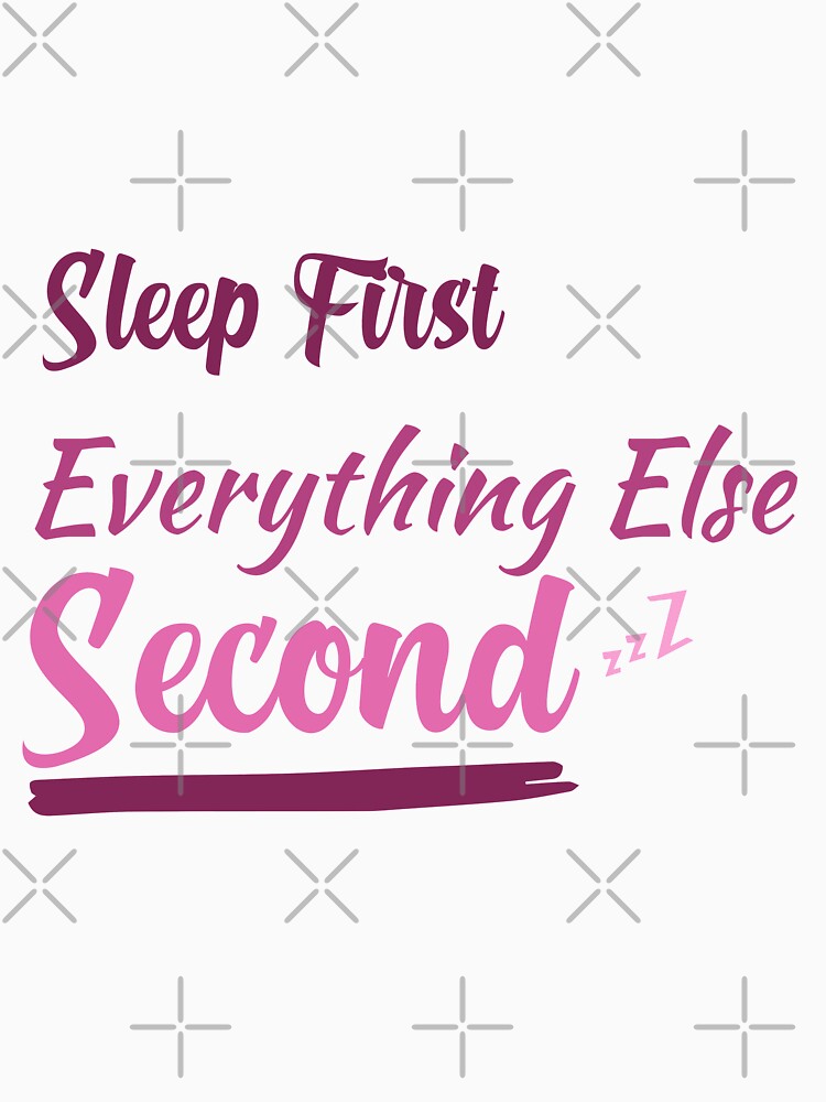 Sleep First Everything Else Second, gift for lazy people by youfteen