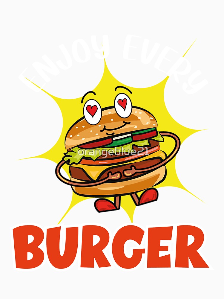 Enjoy Every Burger by orangeblue21