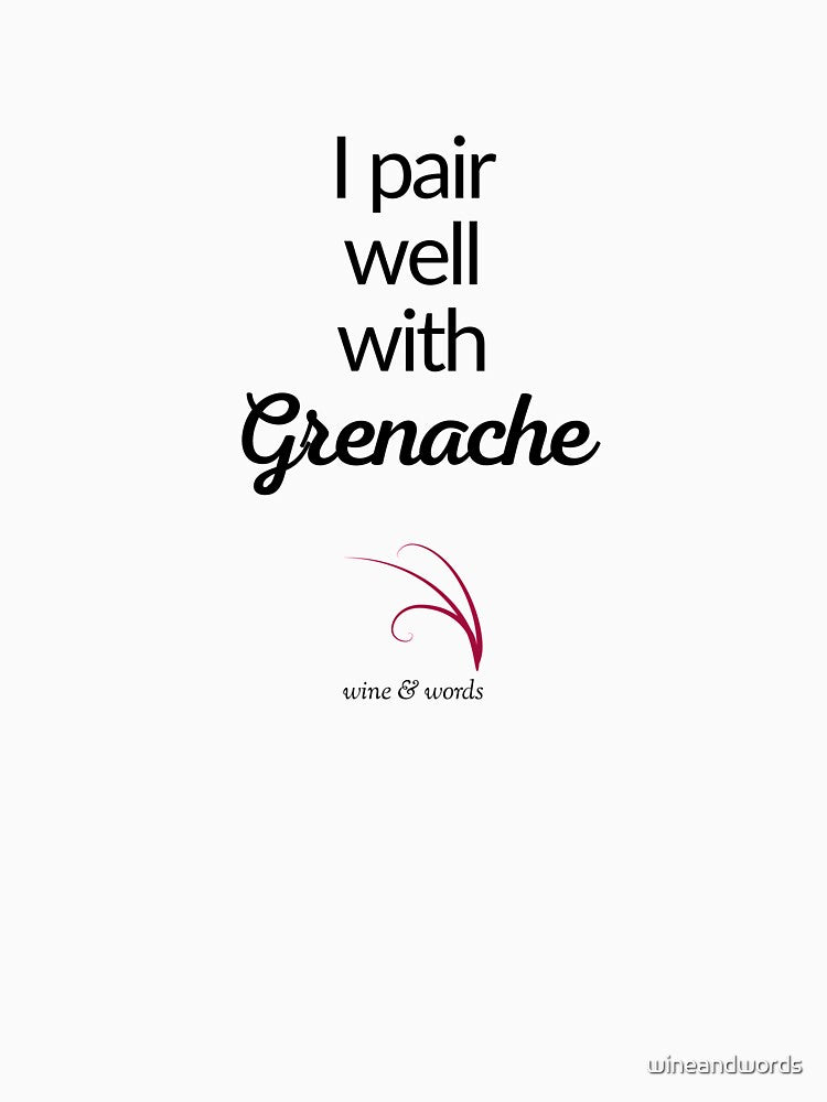 Wine quote I pair well with Grenache by wineandwords