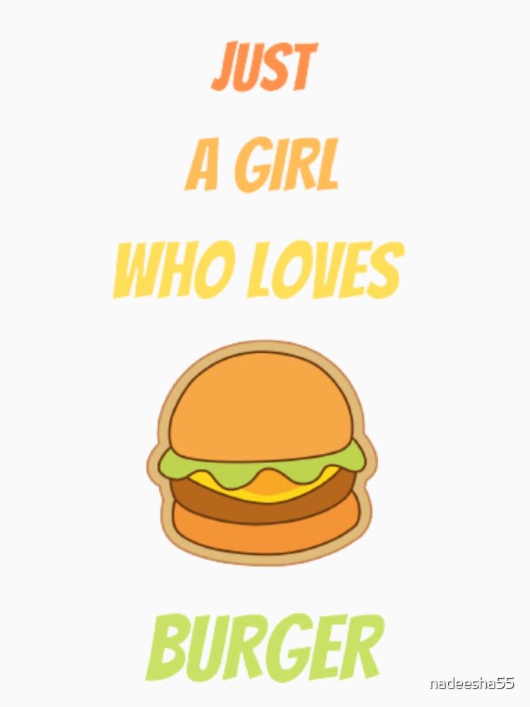 just a girl who loves burger by nadeesha55