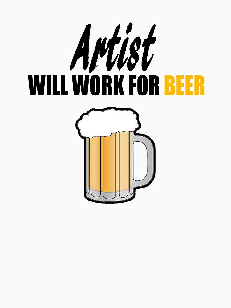 Artist Will Work 4 Beer by StudioN