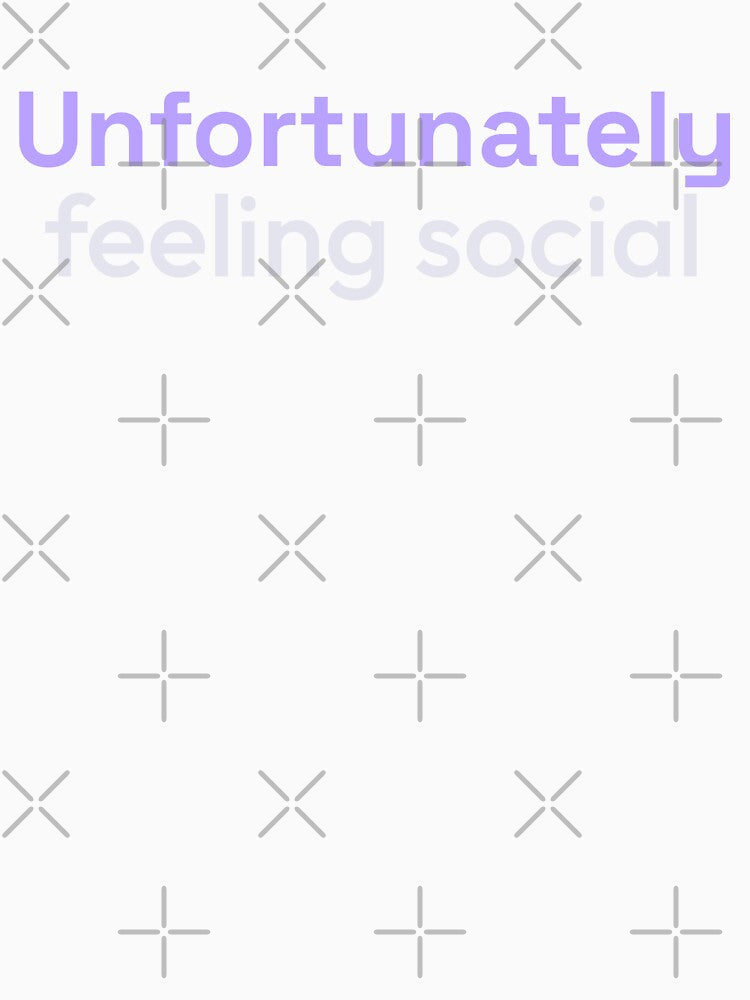 Unfortunately feeling social type by Zitality