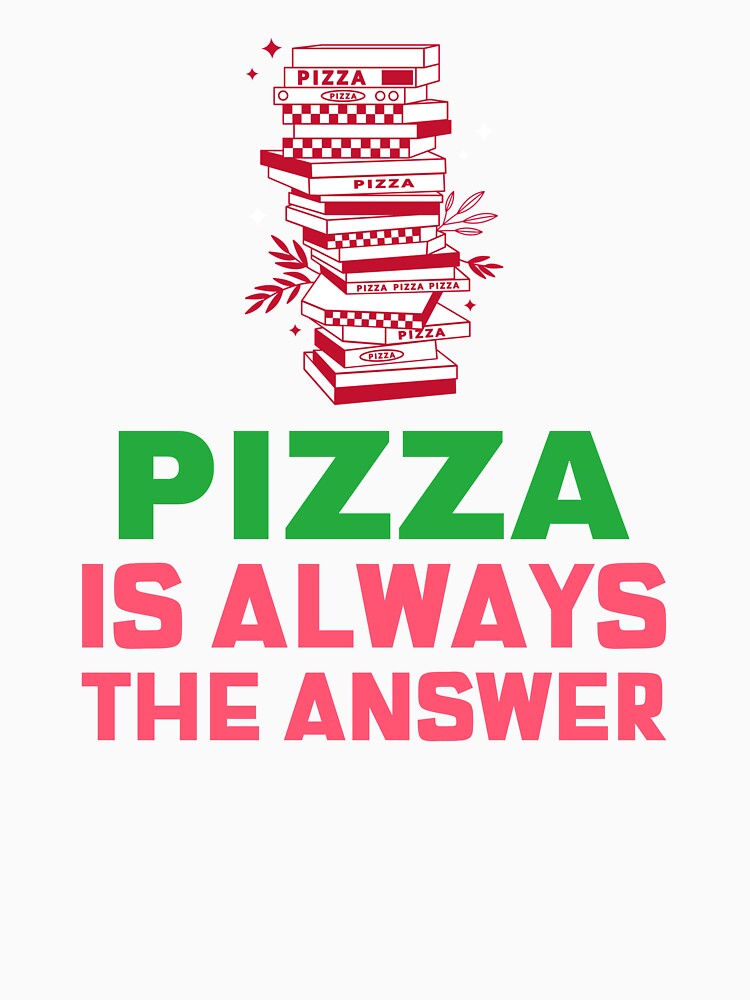 Pizza Is Always The Answer by Balkanfood