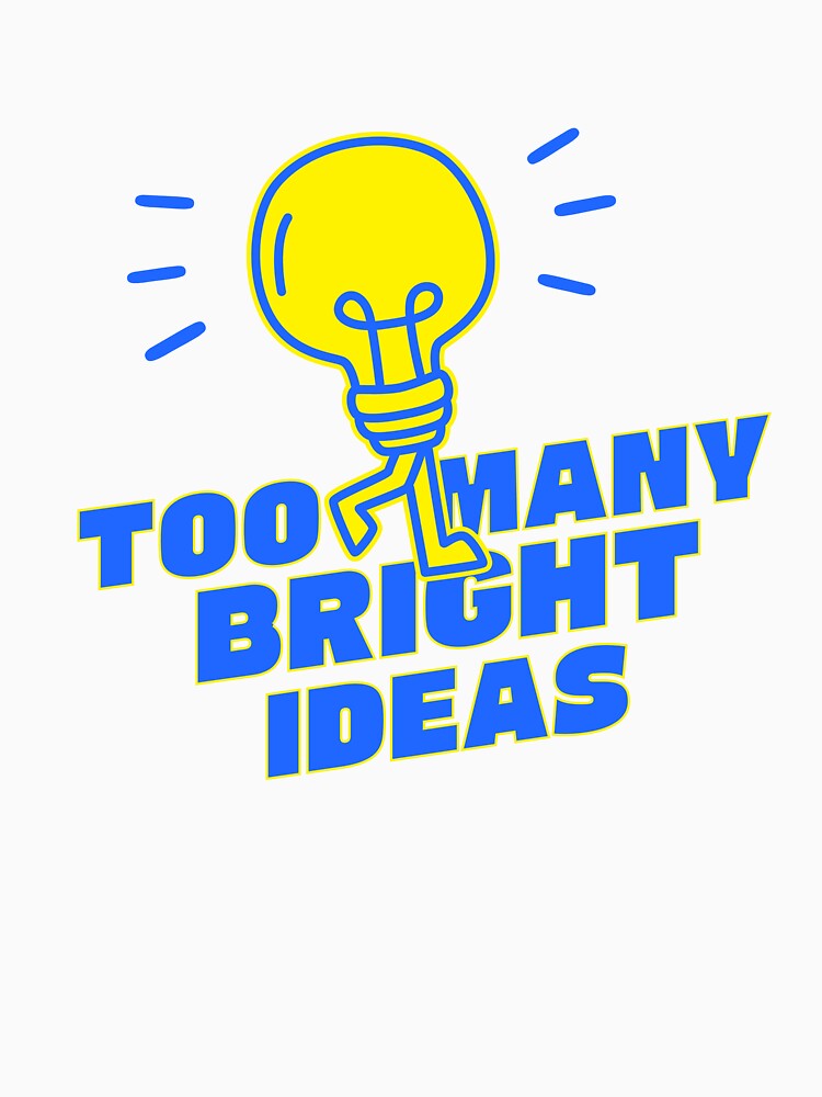 Too Many Bright Ideas Funny Creative Overthinker Design by TreeDoPrints