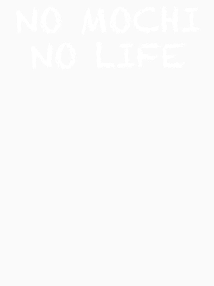 No Mochi No Life by ThydraDesigns