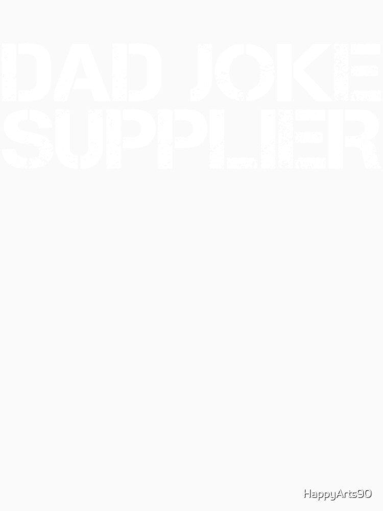 Dad Joke Supplier Funny Father’s Day by HappyArts90