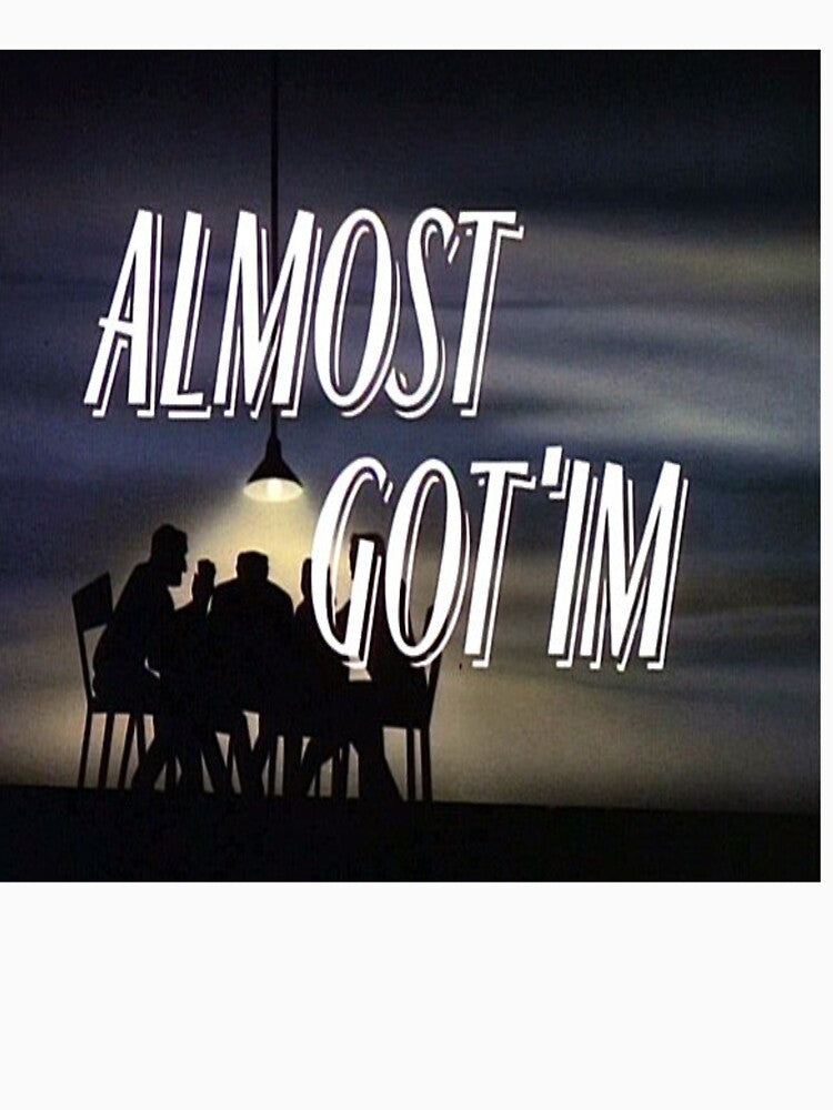 almost got 'im by timetodieoldman