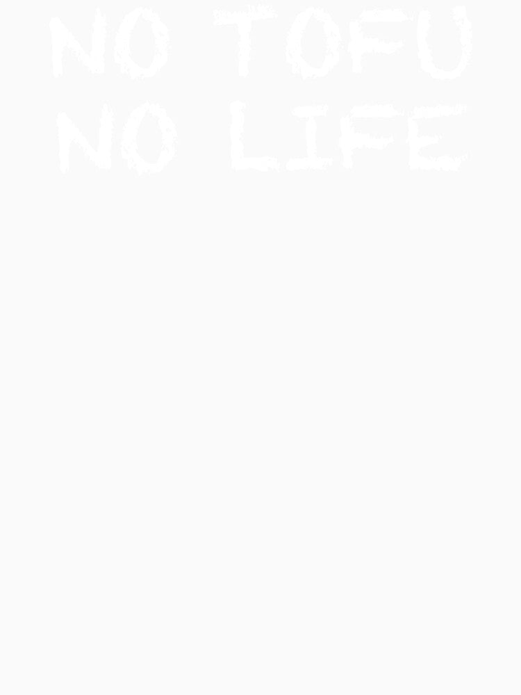 No Tofu No Life by ThydraDesigns