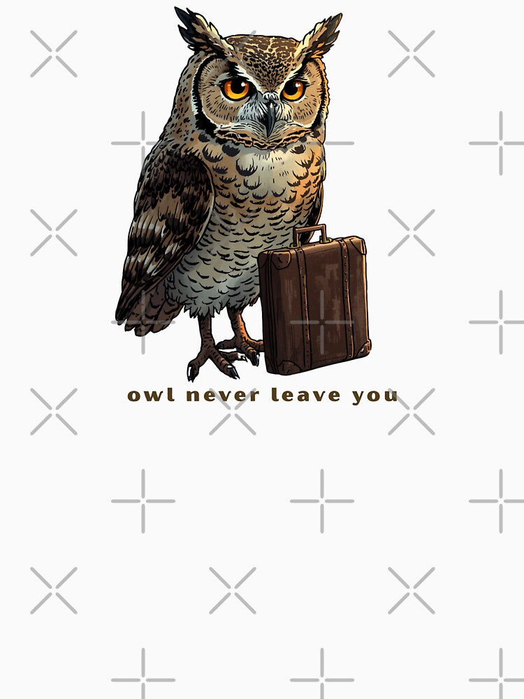 Owl Never Leave You - Cute Pun | TeeHee Puns Funny Design by TeeHee Puns