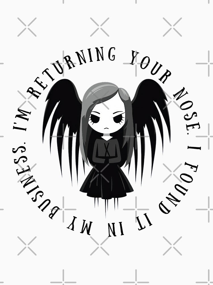 I'm Returning Your Nose. Found It in My Business - Goth Angel - Goth Gift by SSustainable