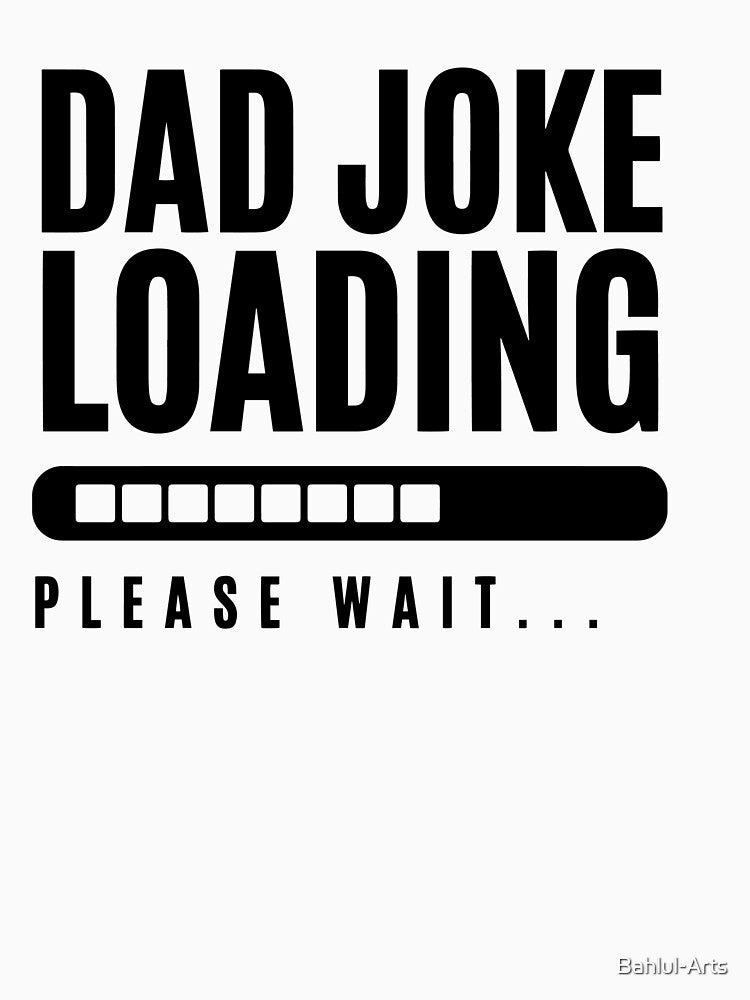 Dad Jokes Loading… – Funny Humor Quote Design by Bahlul-Arts