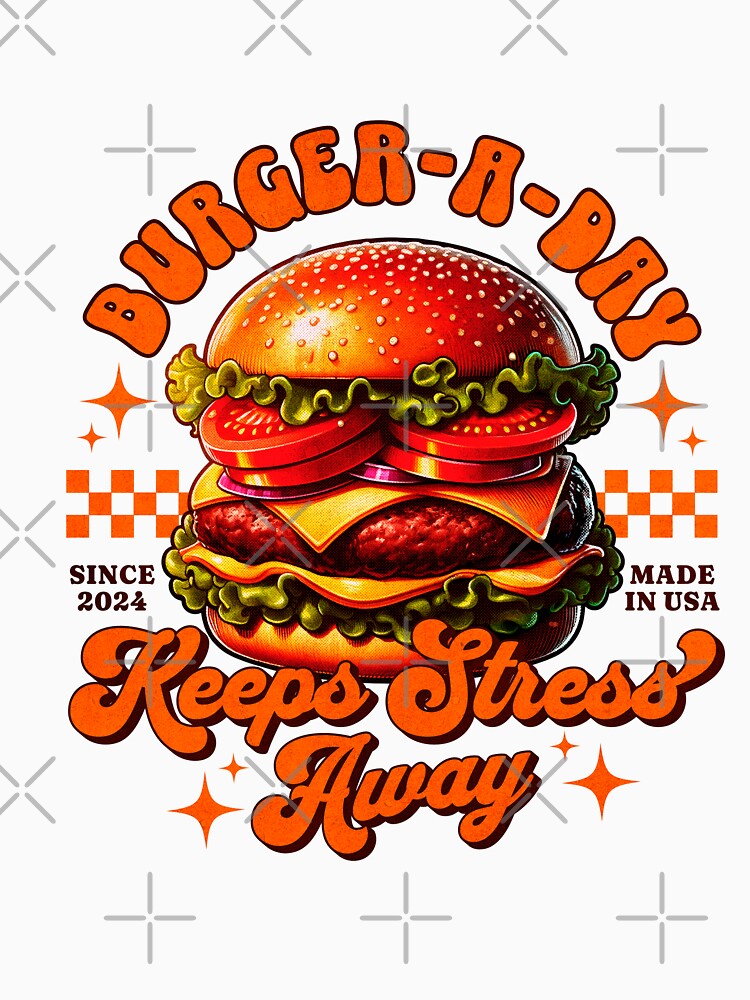 Burger-A-Day: The Ultimate American Stress Buster Tee Design by JacontaII