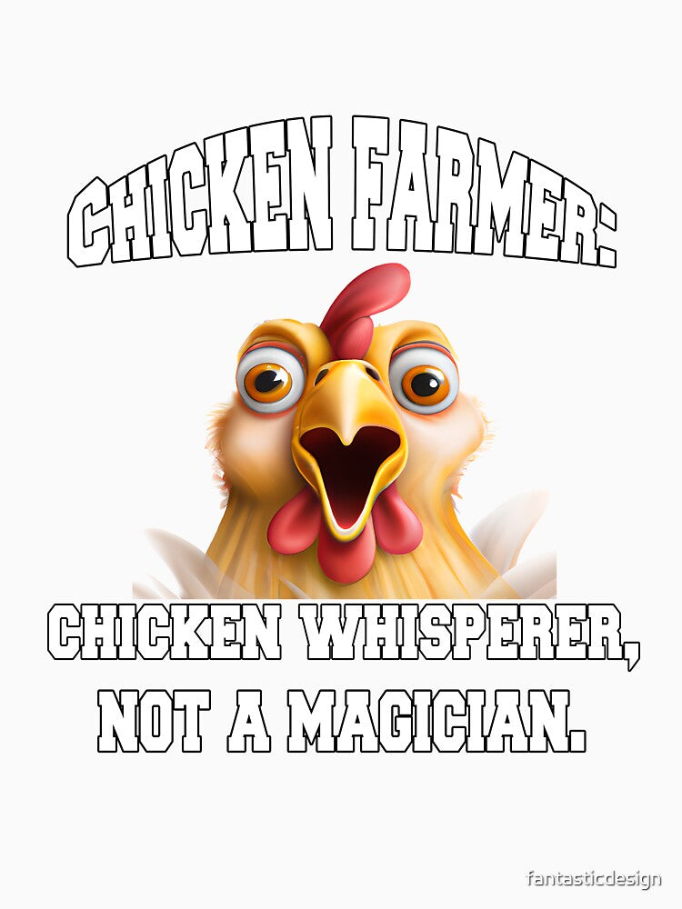 Funny Chicken Farmer Humor Chicken Farmer: Chicken Whisperer by fantasticdesign