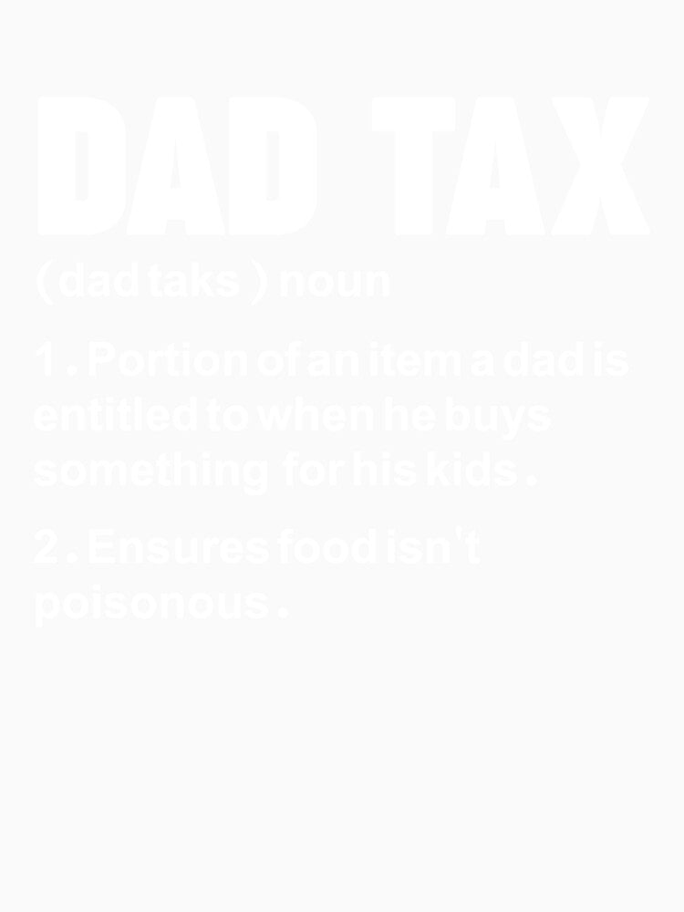 Dad Tax - Funny Sarcastic Dad Joke, Funny Fathers Day Gift For Dad by kolshi-shop