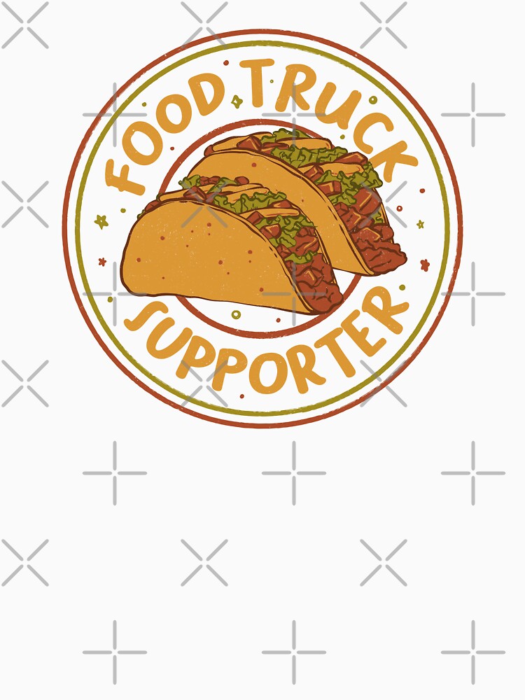 Food Truck Supporter Taco Lover by Tobe Fonseca by Tobe Fonseca®