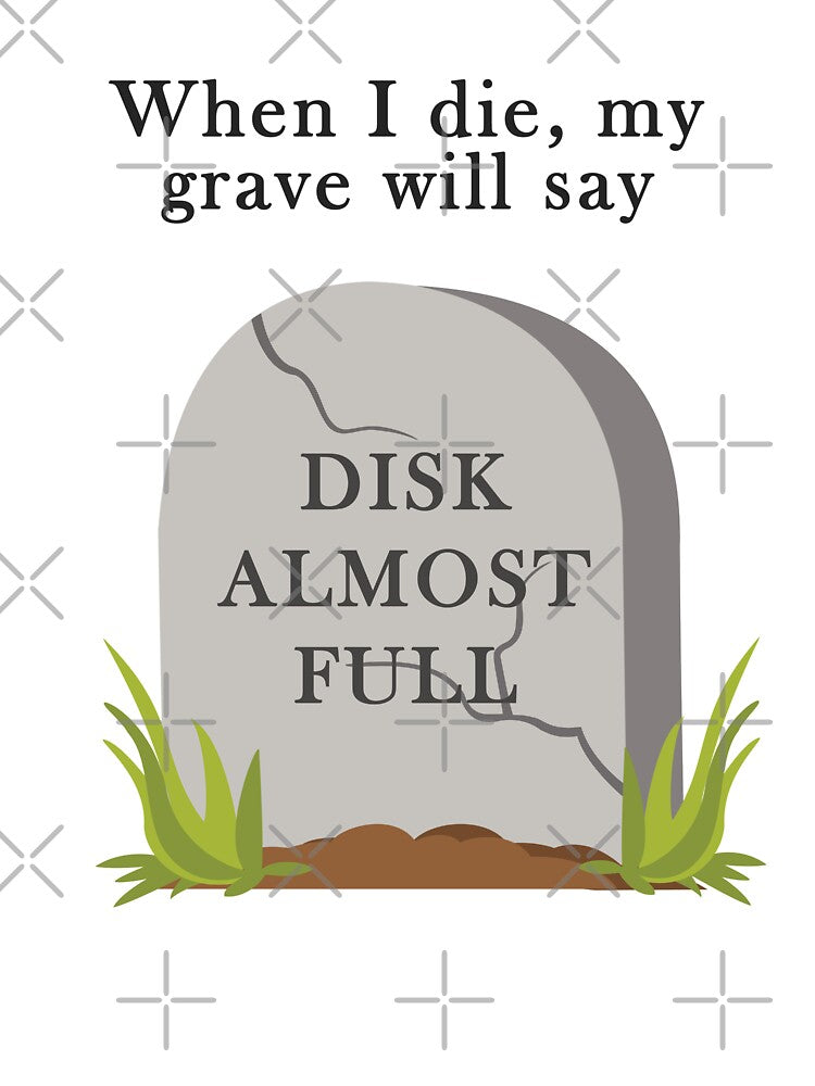 Funny designer pun disk almost full by Prerana Jain