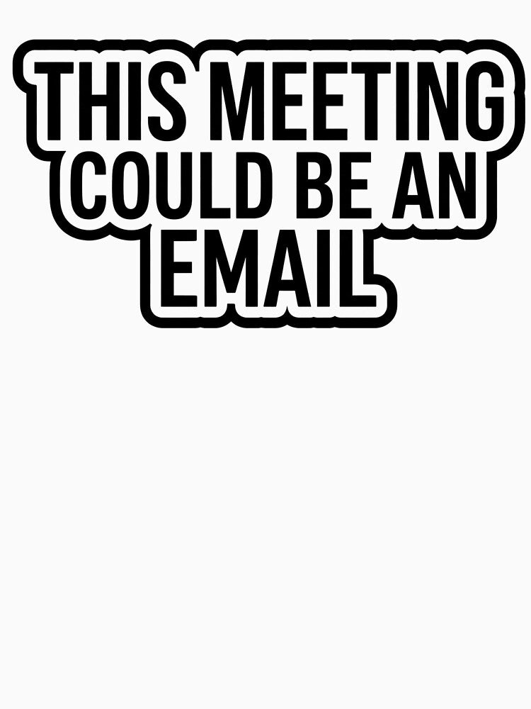 This Meeting Could Be an Email – Funny Office Humor Quote by Dada-arts