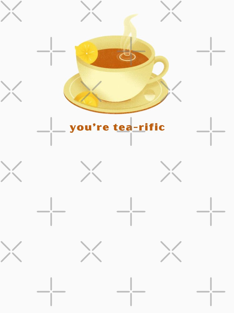 You’re Tea-rific - Cute Pun | TeeHee Puns Funny Design by TeeHee Puns