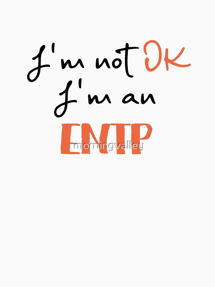 I'm not OK I'm an ENTJ MBTI by morningvalley