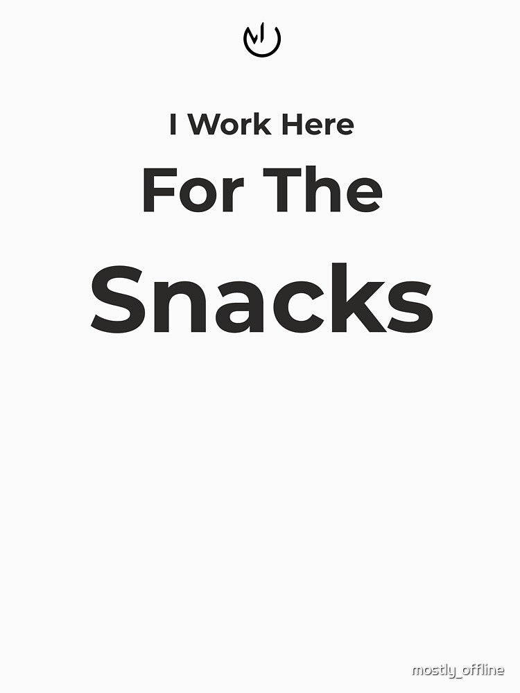 I Work Here For The Snacks – Funny Office Humor Minimalist Design by mostly_offline