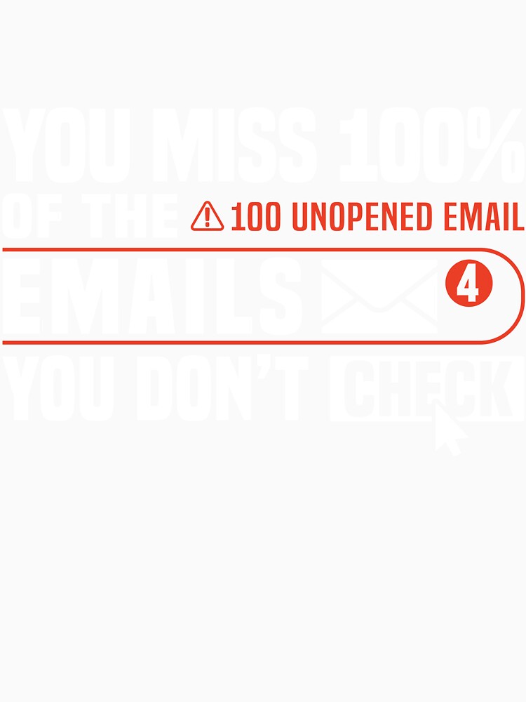 You miss 100% of the emails you don’t check. by MotiWords