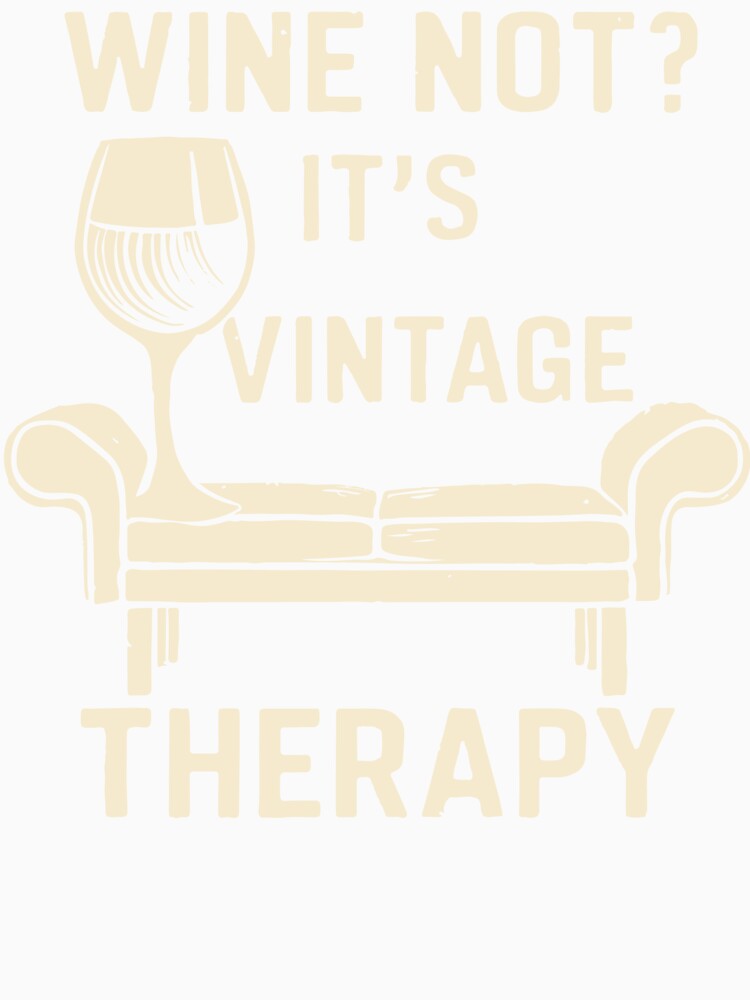 Wine Not? It's Vintage Therapy by WineandWear