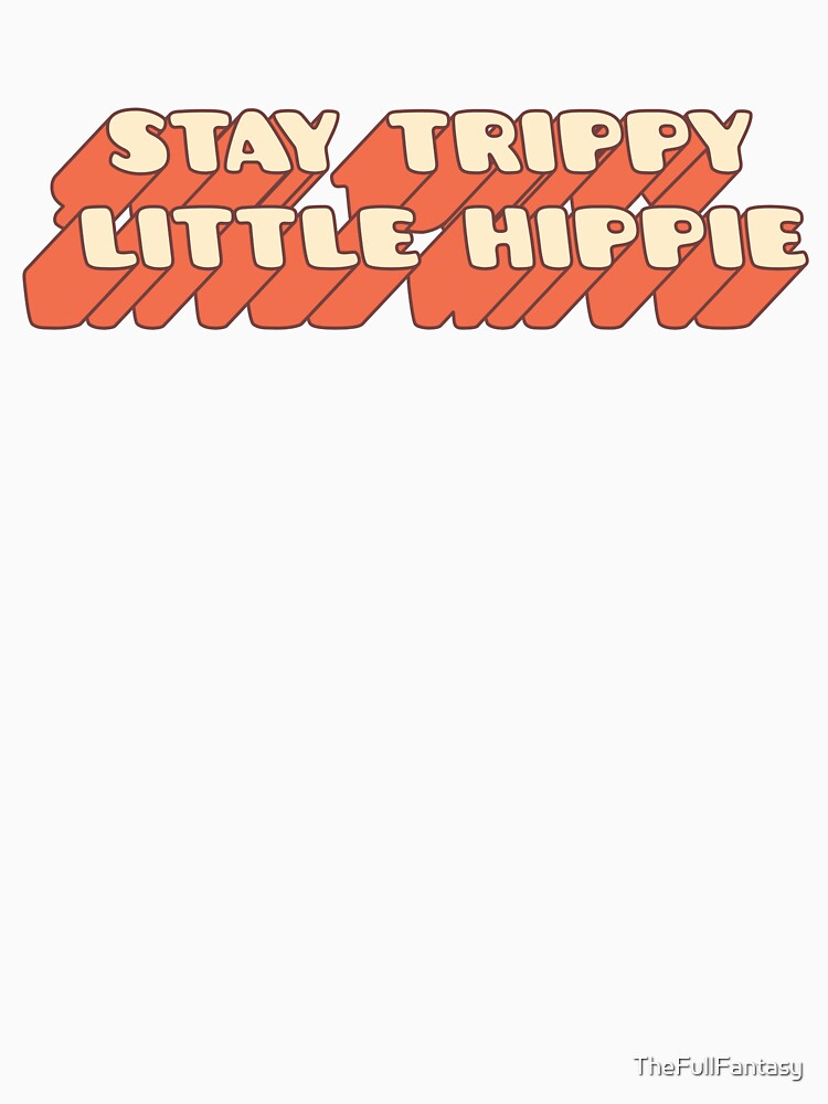 Groovy Stay Trippy Little Hippie by TheFullFantasy