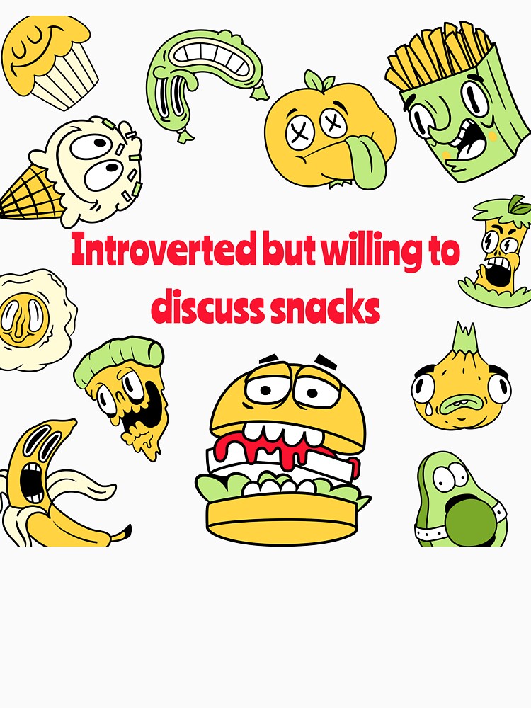 Introverted but willing to discuss snacks by Creative jiffy