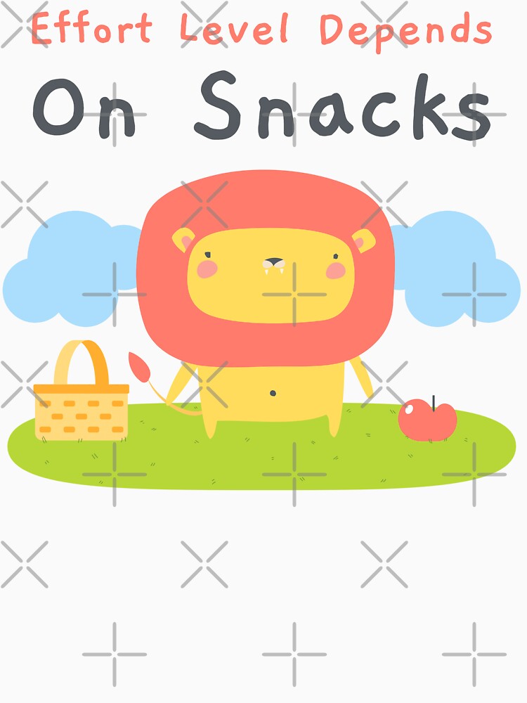Effort Level Depends On Snacks by RandisTees