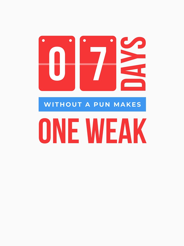 Seven Days Without a Pun Makes One Weak - Funny Dad Joke Pun by farhanhafeez