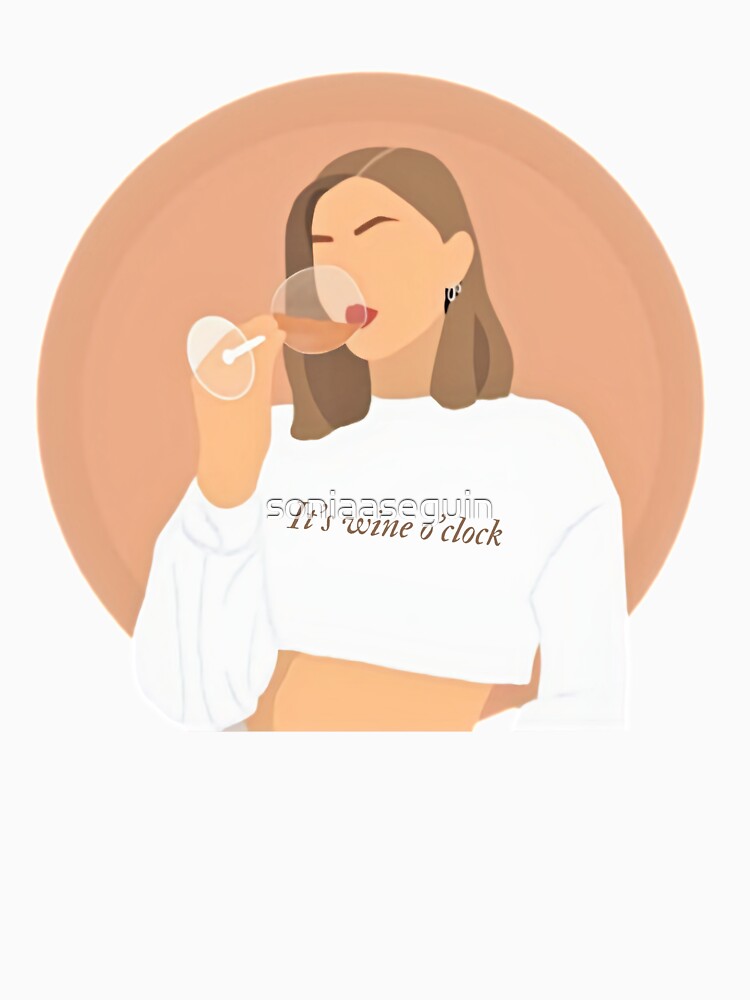 It's wine o'clock. Time for wine by soniaaseguin