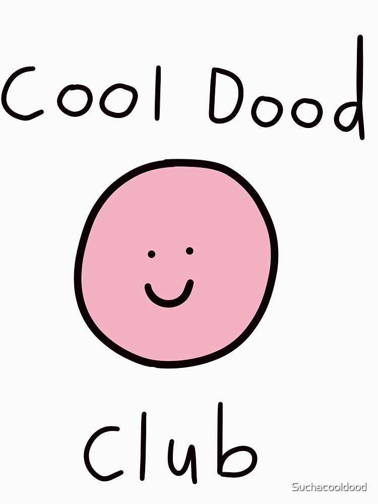 COOL DOOD CLUB by Suchacooldood