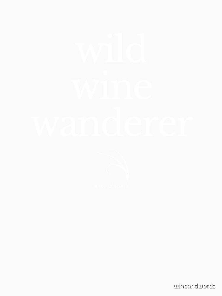Wine quote wild wine wanderer B by wineandwords