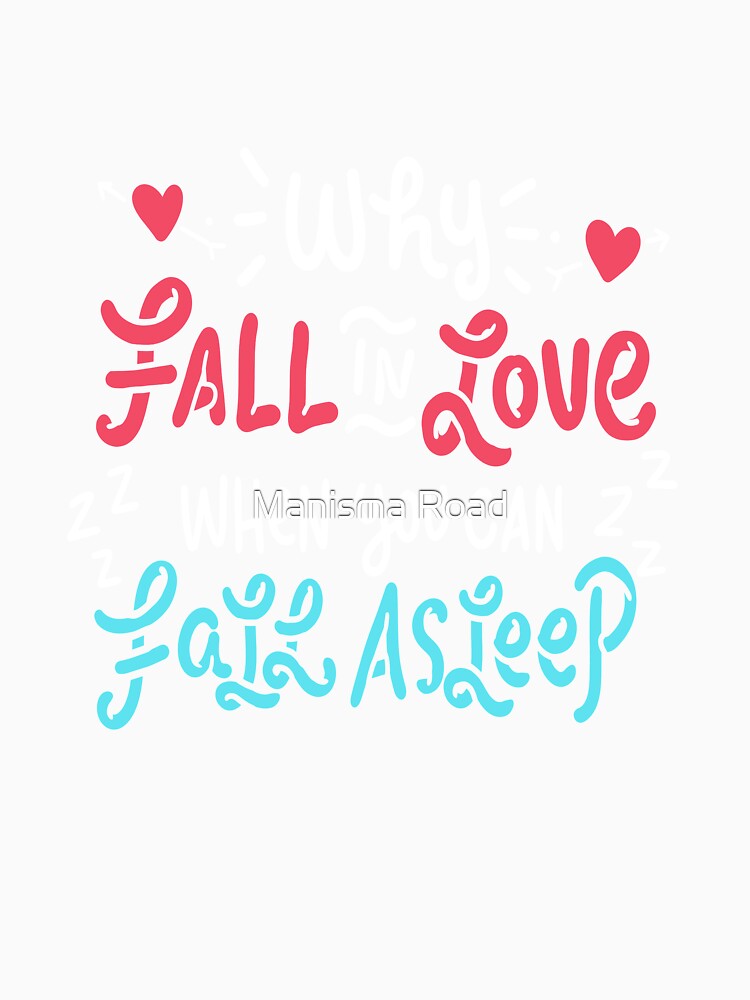 Funny Fall Asleep T-Shirt Gift For Tired People by Manisma Road
