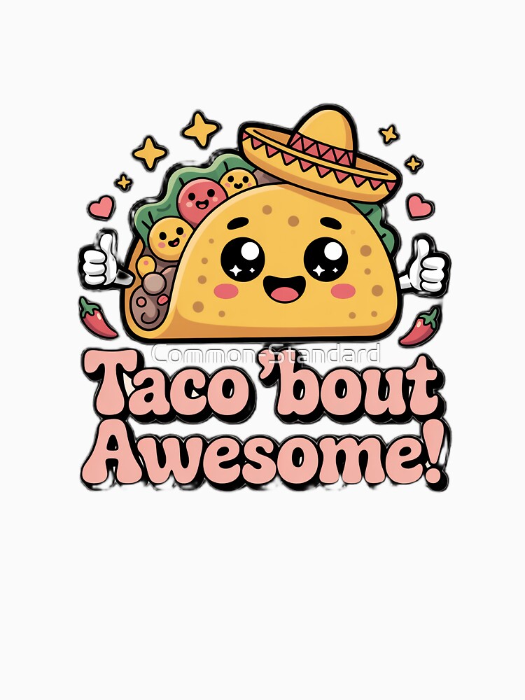 Kawaii Taco 'Bout Awesome Pun by Common-Standard