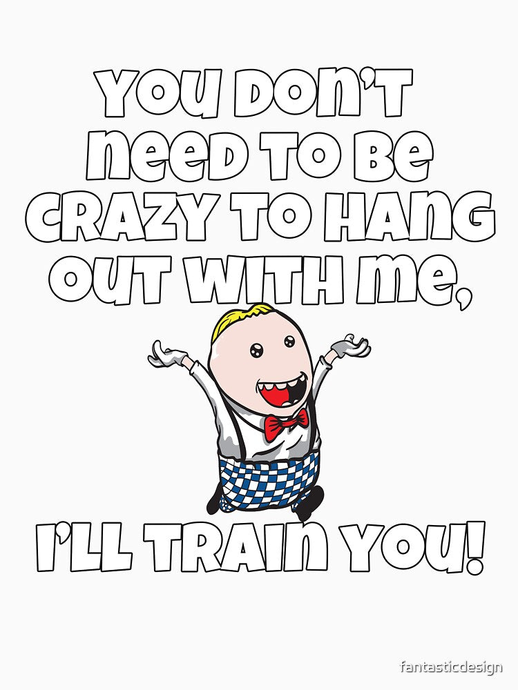 Funny Sarcastic Humor You Don’t Need To Be Crazy To Hang Out With Me by fantasticdesign