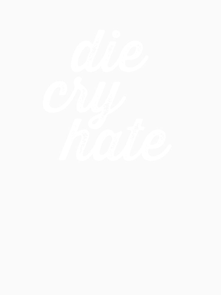 Die Cry Hate by danielctuck