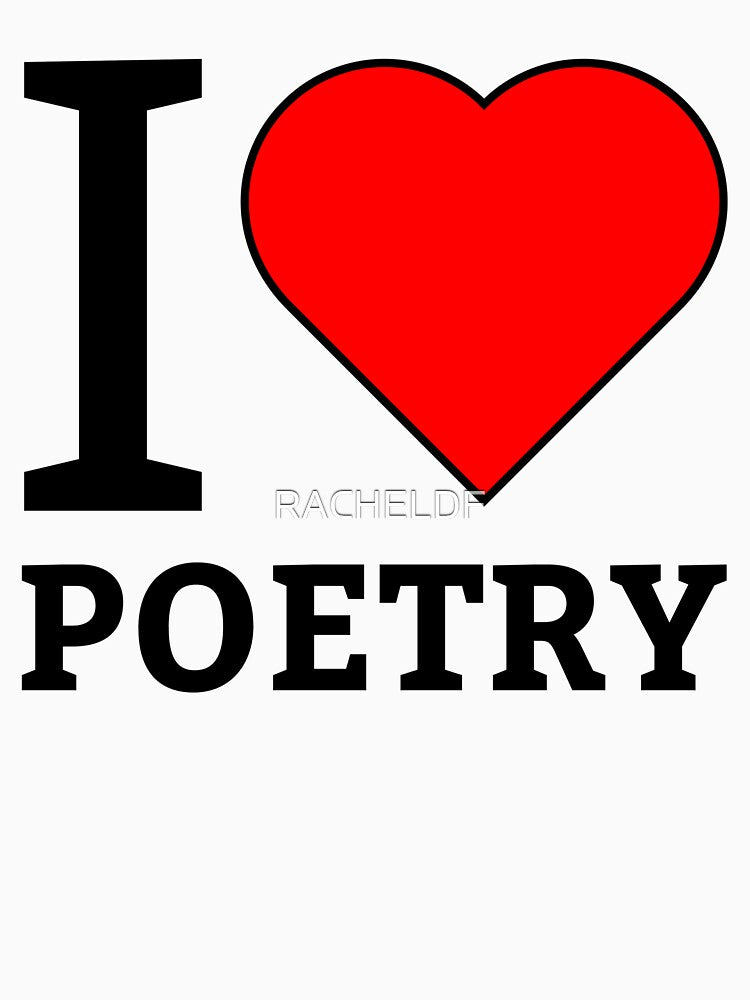 I love poetry by Rachel the Artist