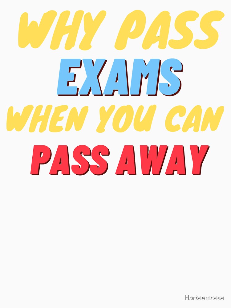 why pass exams by Hortaemcasa