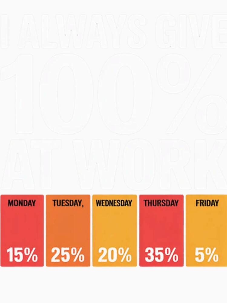 Funny Work Week 100 Percent Effort Humor Office by Vastingan