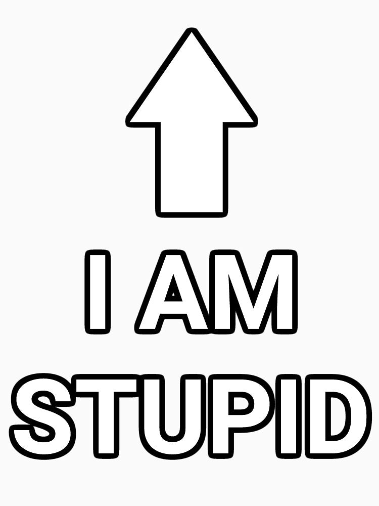 I am stupid by dogfish-art