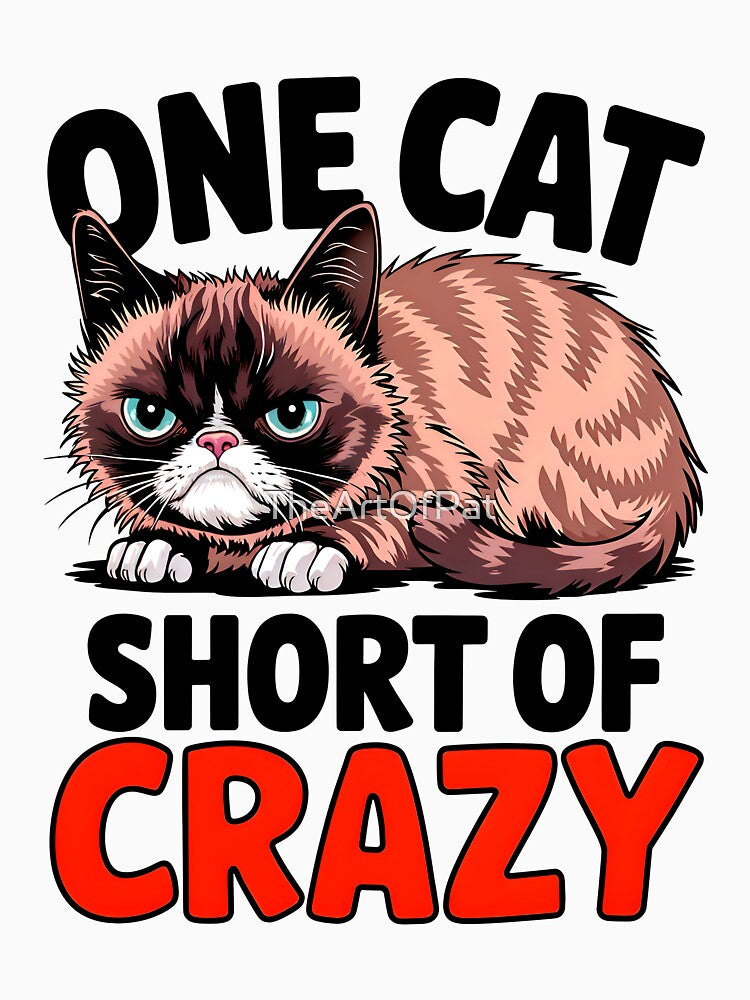 One Cat Short Of Crazy Funny Sarcastic Quote by TheArtOfPat