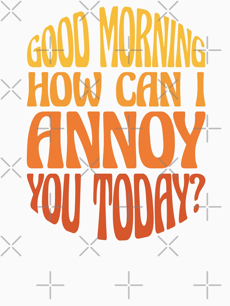 Funny Sarcastic Good Morning Quote - Good Morning Saying Humor by WIZECROW